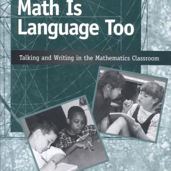 Math Is Language Too: Talking and Writing in the Mathematics Classroom