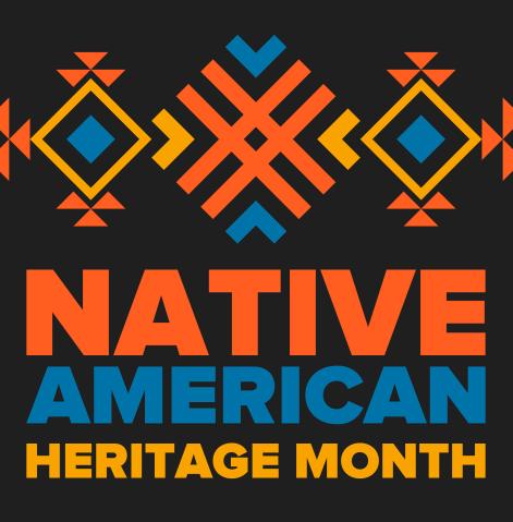 November is National American Indian Heritage Month.